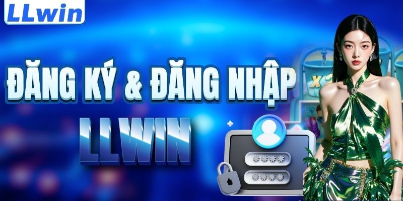LLwin – Trang Game Travelworld Chính Thức > Đăng Ký LLwin Tặng 100% Nạp Đầu 15 Cách đăng ký & đăng nhập LLWIN